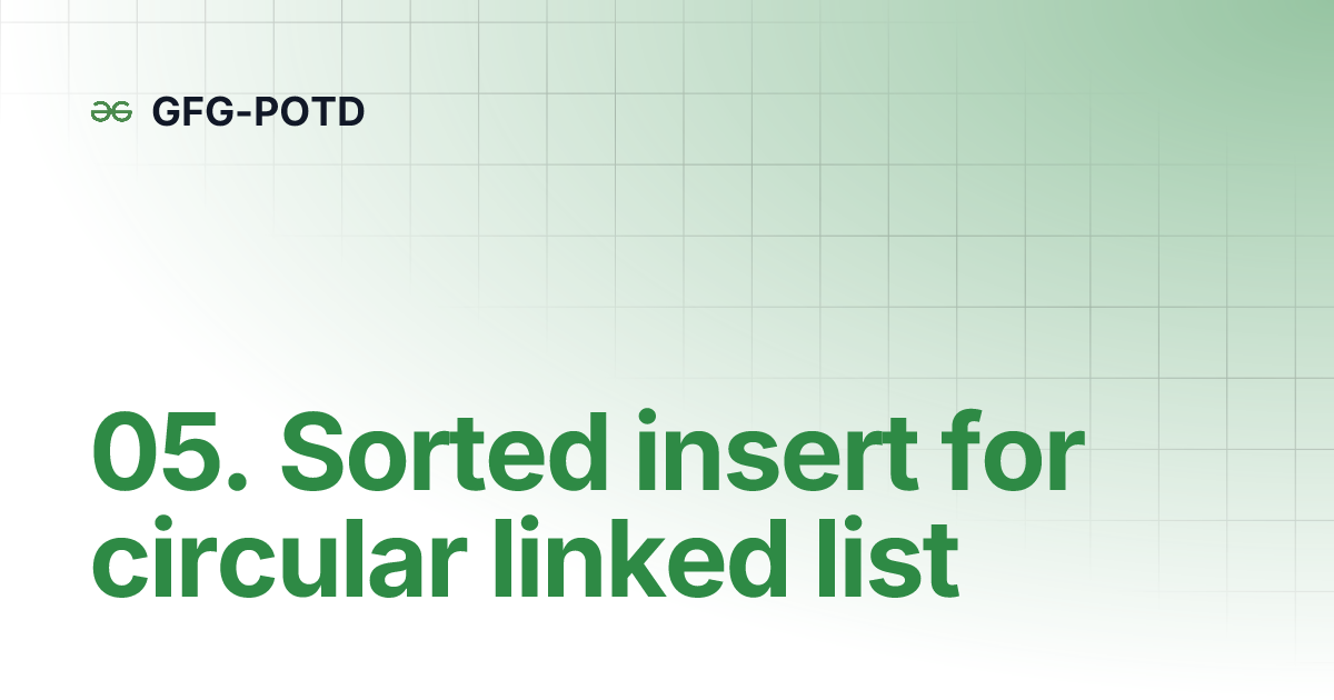 05 Sorted Insert For Circular Linked List GFG POTD